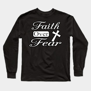 Faith over fear Long Sleeve T-Shirt